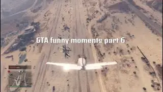 GTA funny moments part 6