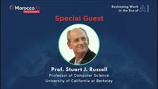 MoroccoAI Conference 2023 - Special Guest Keynote -  Prof. Stuart J. Russell