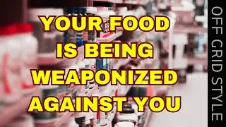 SO YOU DON'T BELIEVE OUR FOOD IS BEING WEAPONIZED?