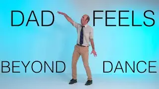 Dad Feels - Beyond (Dance Video)