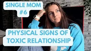 PHYSICAL SIGNS OF BEING IN TOXIC RELATIONSHIP II SINGLE MOM OF 6 II LEAVING TOXIC RELATIONSHIP