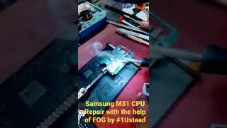 Samsung M31 CPU Repair with help of FOG by 