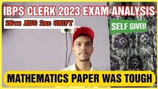 IBPS CLERK 2023 SELF GIVEN EXAM ANALYSIS | 
