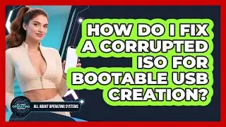 How Do I Fix A Corrupted ISO For Bootable USB Creation? - All About Operating Systems