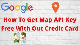 How To Get Google Map API Key Free With Out Credit Card | Google Map Api Key For WordPress Hindi