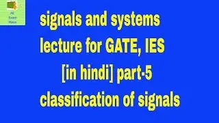 signals and systems lecture for GATE, IES [in hindi] part-5 classification of signals