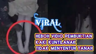 HEBOH KAKI KUNTILANAK TIDAK MENYENTUH TANAH
