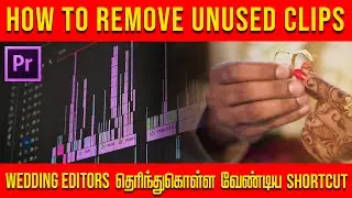 How to Remove Unused Clips in Premiere Pro | Wedding Highlights | Tamil