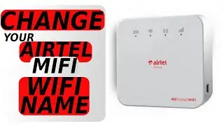 HOW TO CHANGE YOUR AIRTEL MIFI/ROUTER WIFI NAME(http://192.168.1.1)