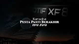 pesta pasti berakhir | karaoke H roma irama