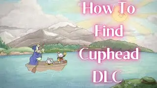 Cuphead DLC (How To Find It)