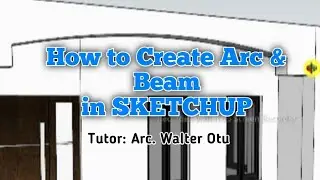 How to create Arc and Beam in SketchUp