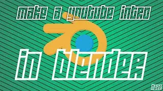 How To Make An Intro With Blender For Free! Blender Intro Tutorial! (2015/2016) HaZe