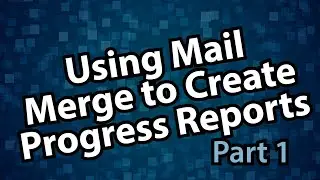 Using Mail Merge to Create Progress Reports