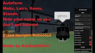 [UNPATCHED] Stand Upright: Rebooted Script | Autofarm Mobs, Lairs, Items, Stands, Hide Name [LuaXe]