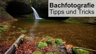 Bachfotografie - Darauf solltest du achten (Tutorial Naturfotografie)