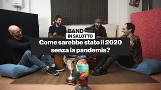 Come sarebbe stato il 2020 senza la pandemia - Band in salotto 🛋