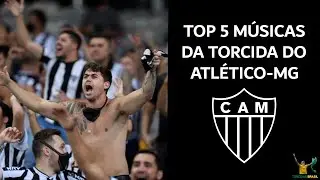 TOP 5 Músicas da Torcida do Atlético MG - 2022