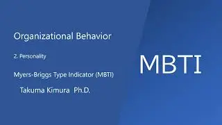 Myers-Briggs Type Indicator (MBTI):  Organizational Behavior 2. Personality-1