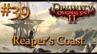 Divinity: Original Sin II - Ep 39 - Reaper's Coast
