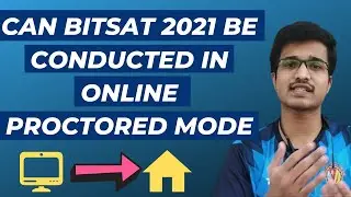 BITSAT 2021 FROM YOUR HOME ?? CAN BITSAT 2021 BE CONDUCTED IN ONLINE PROCTORED MODE?