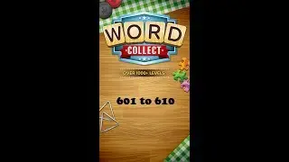Word Collect Level 601 602 603 604 605 606 607 608 609 610