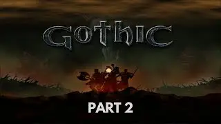 Gothic - Walkthrough (DirectX 11 Mod) - Part 2 - No Commentary