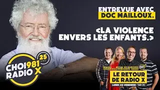 Le Retour de Radio X reçoit Doc Mailloux:La violence envers les enfants.
