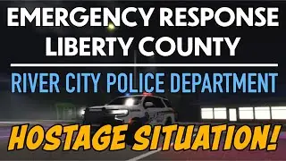 HOSTAGE SITUATION! | Emergency Response Liberty County #9 | ROBLOX