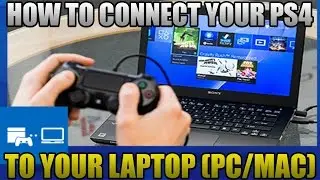 HOW TO CONNECT YOUR PS4 TO YOUR LAPTOP (PC/MAC)