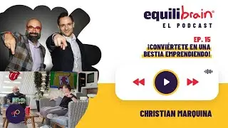 Conviértete en una Bestia Emprendiendo - Equilibrain El Podcast - EP15