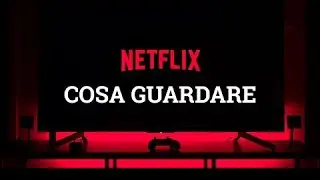 // FILM E SERIE TV NETFLIX che vi CONSIGLIO //