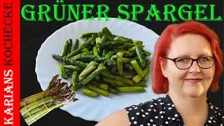 Grüner Spargel Rezept gebraten in nur 10 Minuten fertig - Schnell, einfach und köstlich!