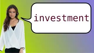 Como dizer 'investimentos' em ingles?