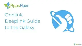 OneLink Deeplink Guide to the Galaxy Webinar- Russian