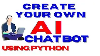Create Your Own AI CHAT BOT using Python