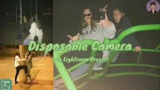 How to create a "Disposable Camera" look on your photos in Adobe Lightroom!!