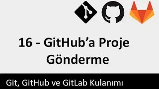Git Dersleri - 16 - GitHub'a Proje Gönderme (push)