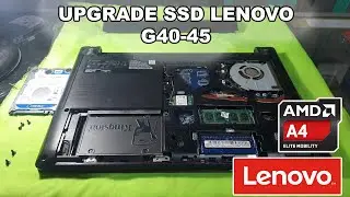 TUTORIAL UPGRADE SSD LENOVO G40-45 AMD A4 TERBARU 2024