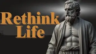 8 Things You Have to Rethink in Life