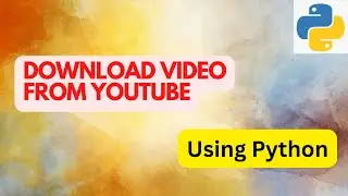 Download video from YouTube using Python