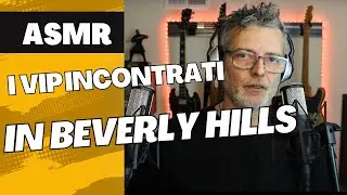 Video asmr italiano: le celebrita' che ho incontrato a Beverly Hills parte 1 soft spoken