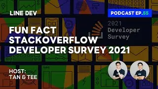 Fun Fact จาก Stackoverflow Developer Survey 2021 | LINE Developers Podcast EP.55