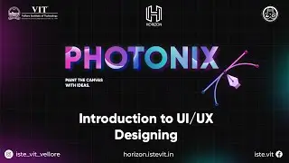 Introduction to UI UX Designing | Photonix | Horizon'21