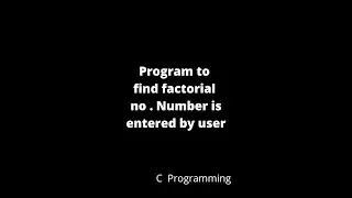 Write a program to find factorial of entered no. |  