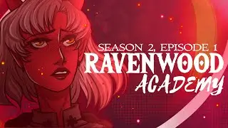 RAVENWOOD ACADEMY || SEASON 2 EPISODE 1 -  Unknown Worlds