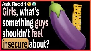 What is something guys shouldn't feel insecure about?