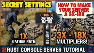 How to Change Gather Rates on Rust Console Edition (3x, 6x, 18x Server Tutorial)