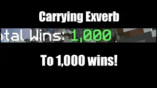 Carrying Exverb to 1,000 wins