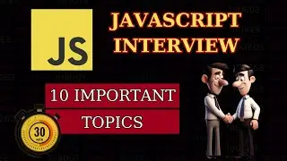 Top 10 Topics For JavaScript Interview Preparation | JavaScript Complete Course For Beginners